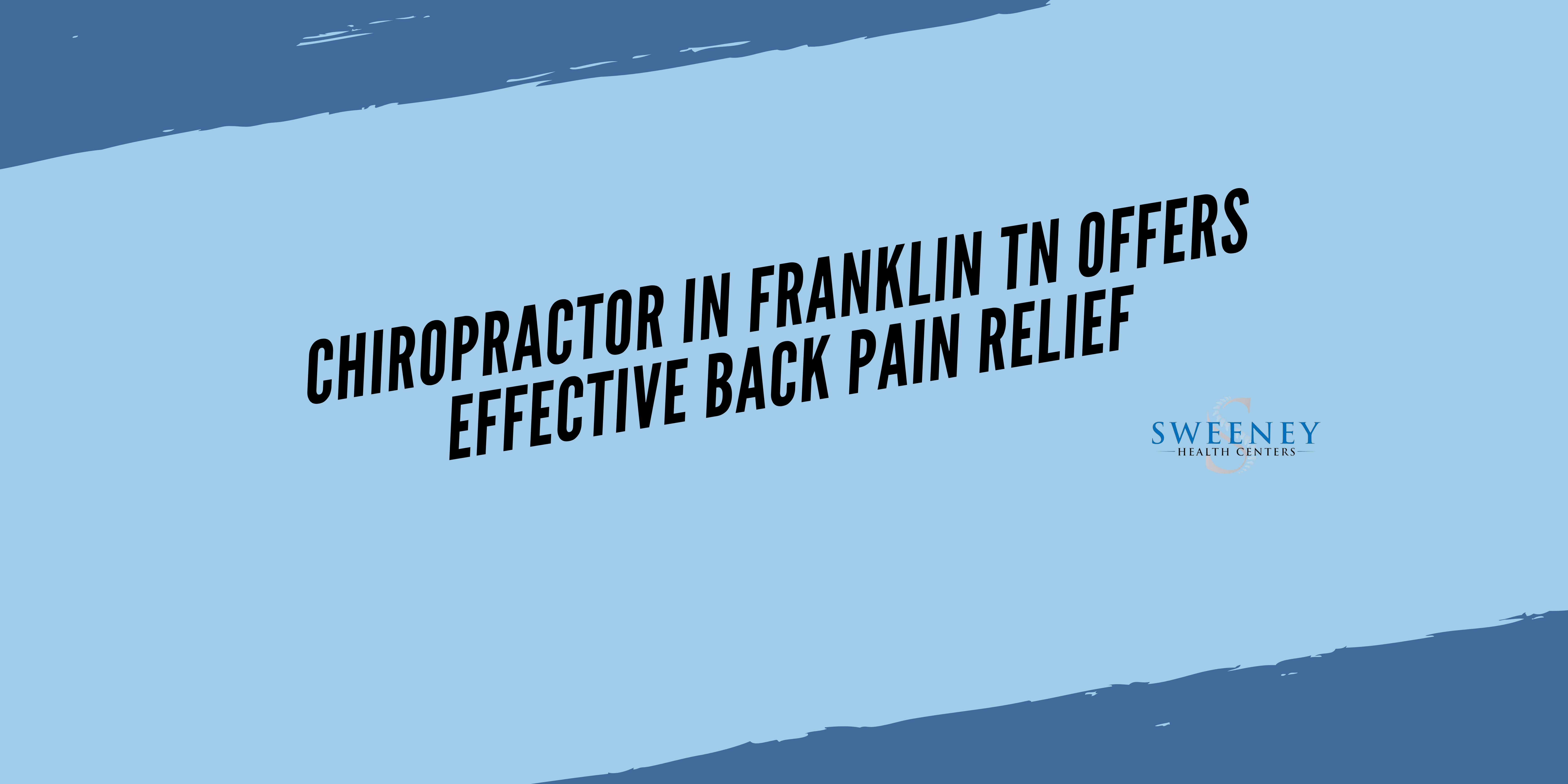 Chiropractor in Franklin TN Offers Effective Back Pain Relief