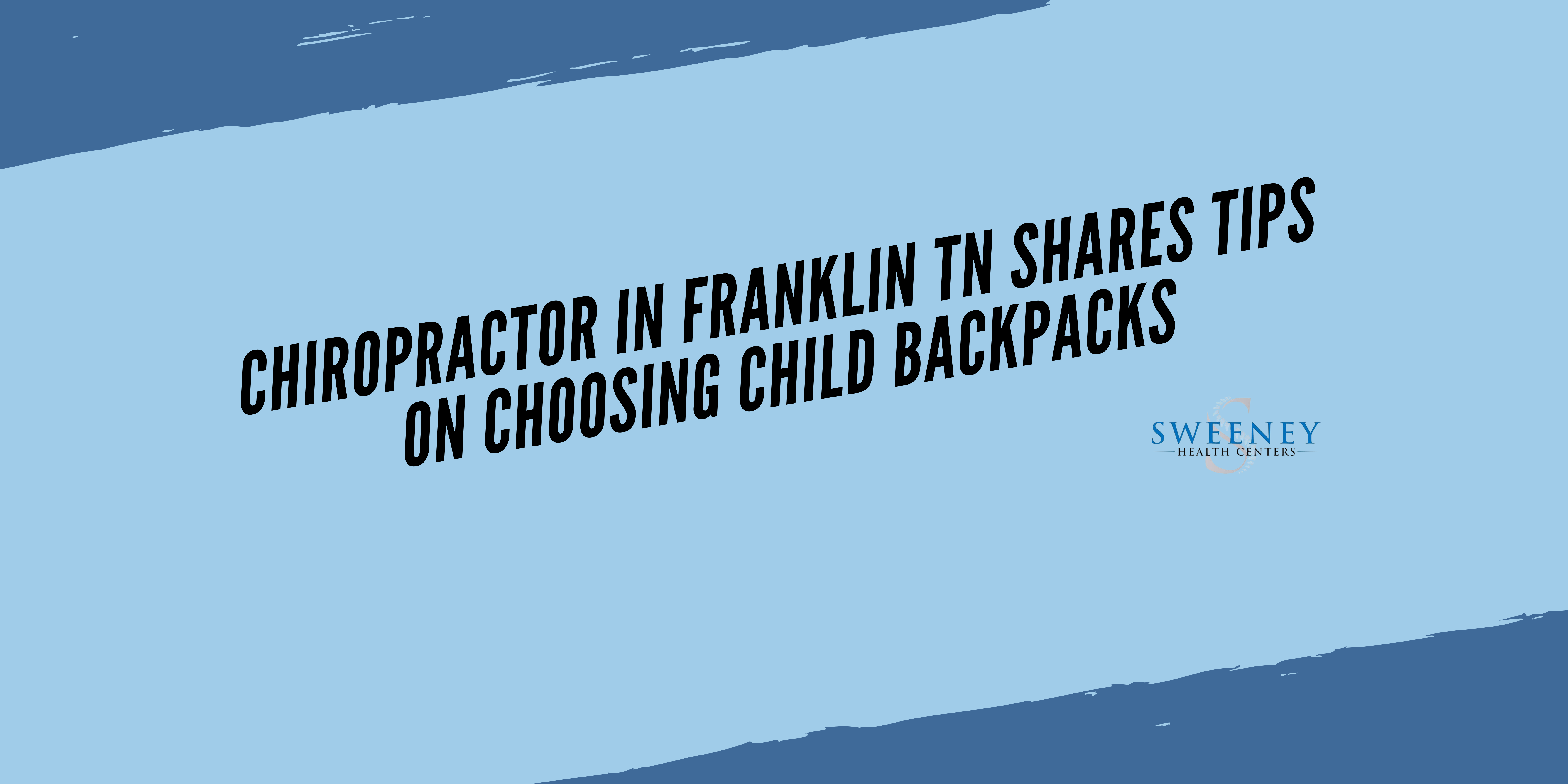 Chiropractor in Franklin TN Shares Tips on Choosing Child Backpacks