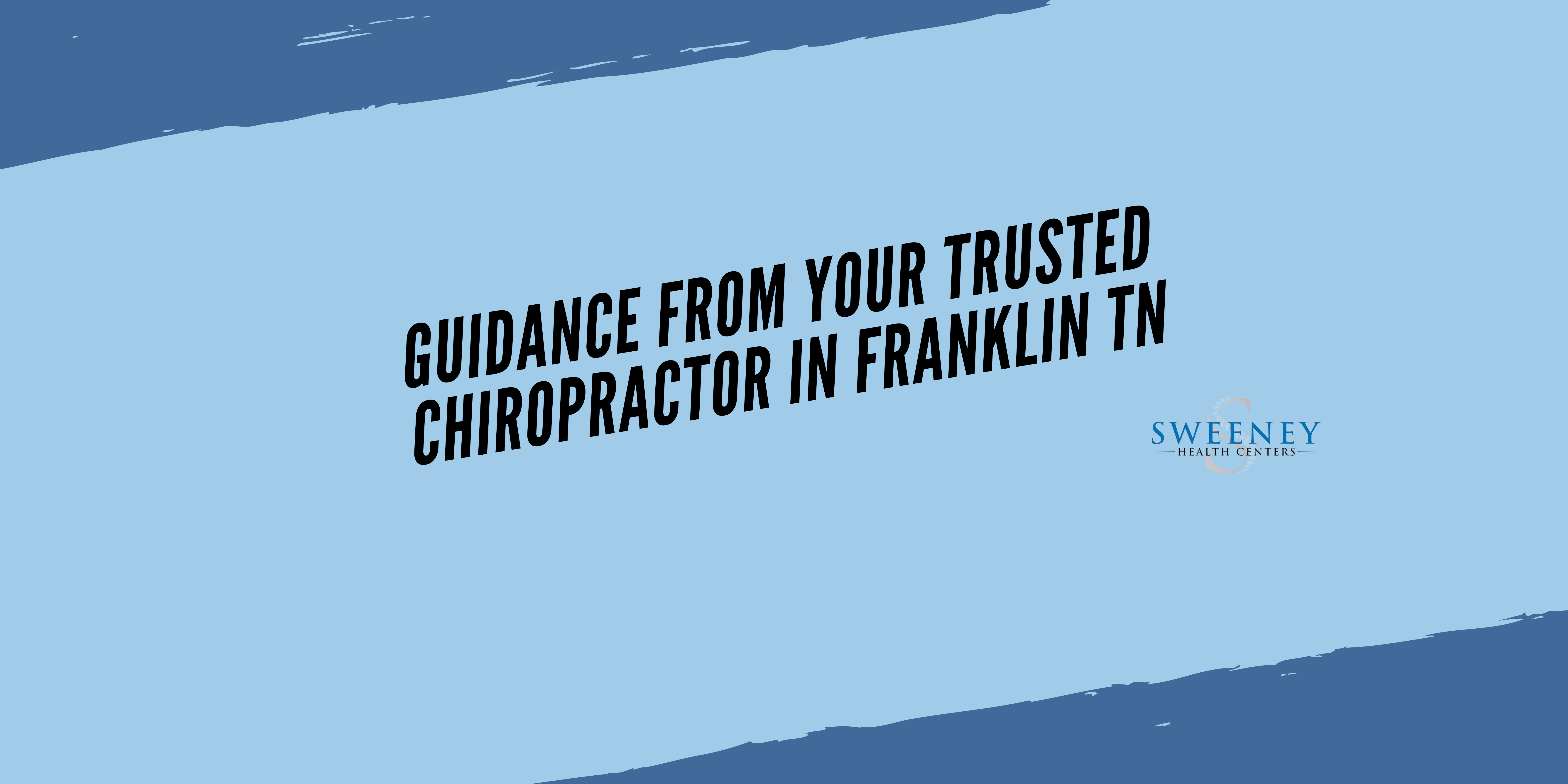 Guidance from Your Trusted Chiropractor in Franklin TN