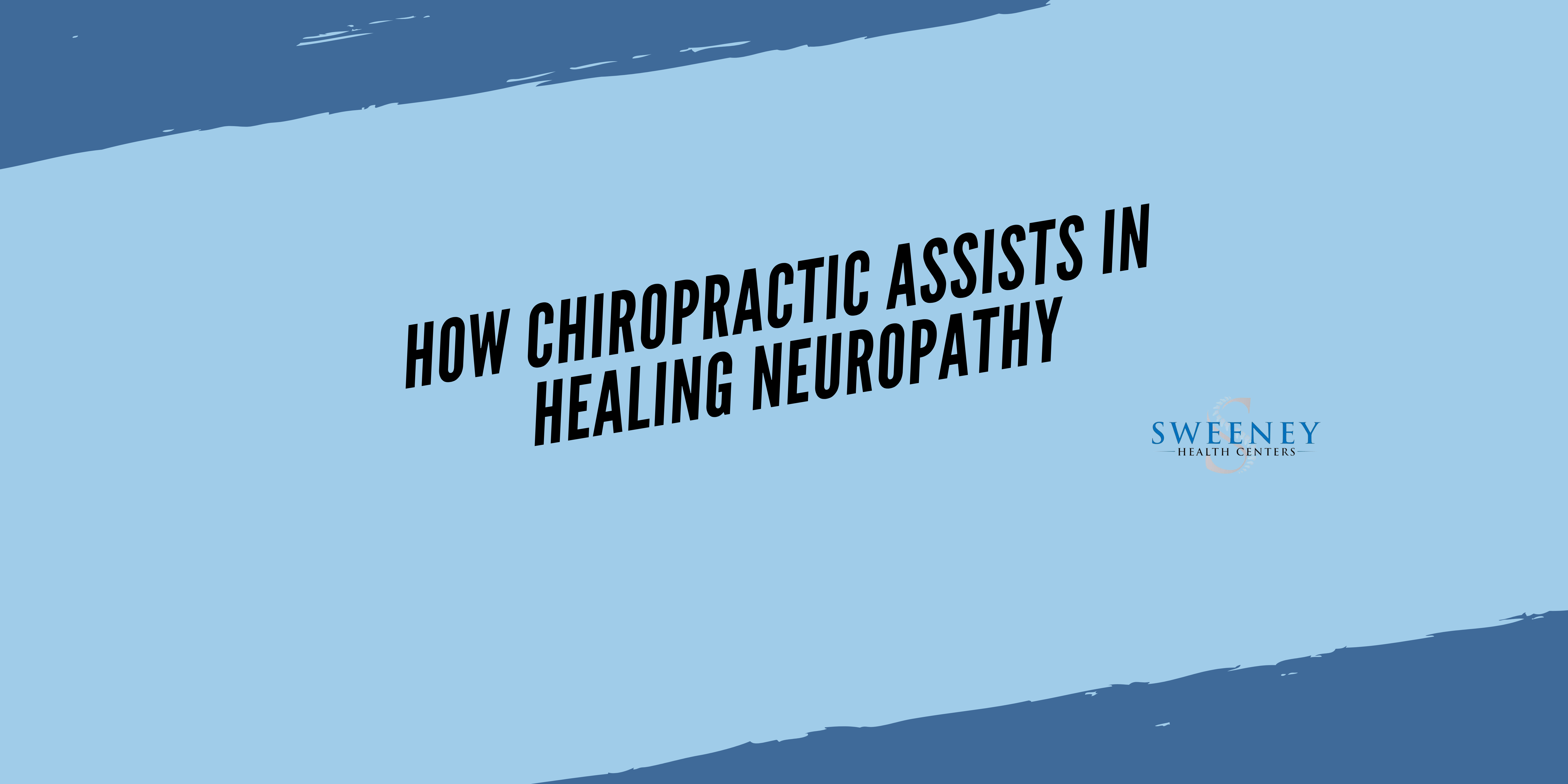 How Chiropractic Assists in Healing Neuropathy - Sweeney Health Centers in Franklin, TN