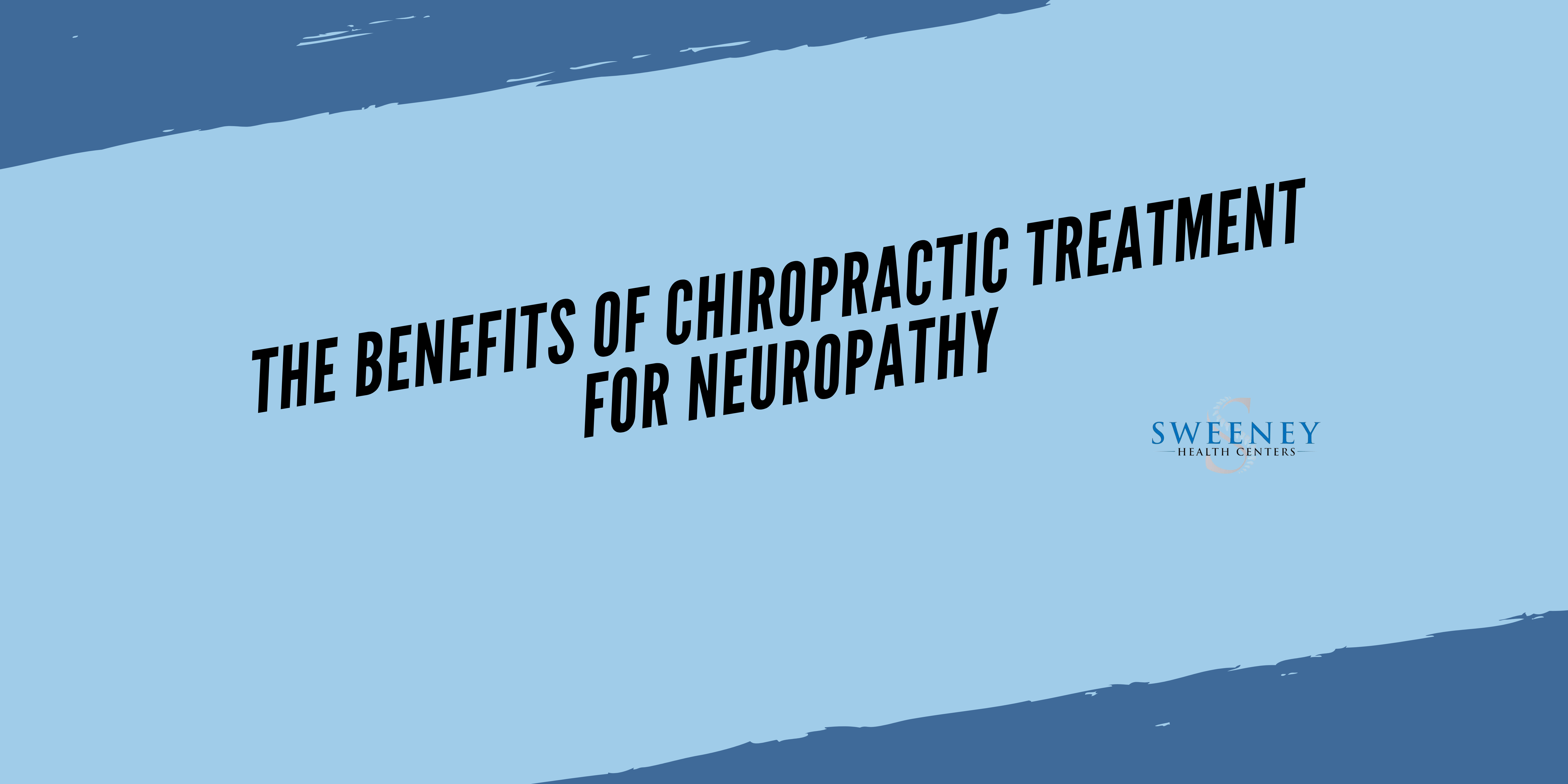 The Benefits of Chiropractic Treatment for Neuropathy